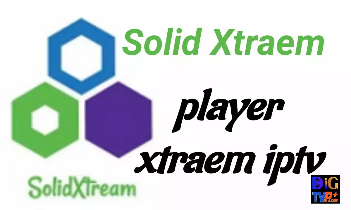 Solid Xtream: لتشغيل جميع قوائم IPTV بسهولة – player iptv